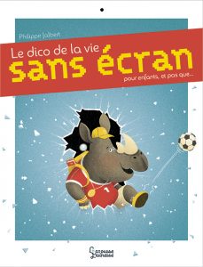 Dico De La Vie Sans Ecran Pour S Amuser Une Fois Les Ecrans Ranges Illustrateur Jeunesse Philippe Jalbert Auteur Illustrateur Jeunesse Dico De La Vie Sans Ecran Pour S Amuser Une Fois Les Ecrans Ranges Illustrateur Jeunesse Philippe Jalbert Auteur Illustrateur Jeunesse